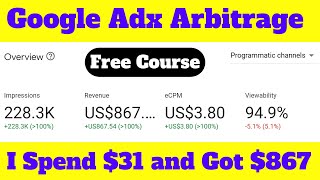 Google Adx Traffic Arbitrage Free Course | I Spend $31 and Got $867 | Live Result 100% Safe Work 🔥