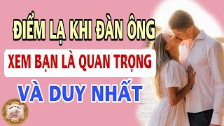 Điểm lạ khi đàn ông xem bạn là quan trọng và duy nhất - Signs men love