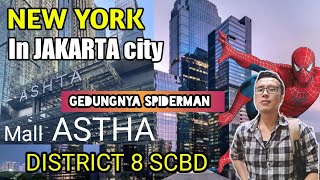 MALL ASHTA DISTRICT 8 NEW YORK NYA KOTA JAKARTA SCBD SUDIRMAN GEDUNG SPIDERMAN