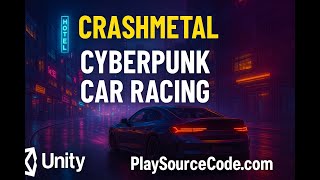 CrashMetal – Cyberpunk Car Racing Unity Source Code | Buy & Reskin at PlaySourceCode.com