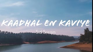 Kaadhal En Kaviye (lyrics) - Sid Sriram  #nightrain #kaadhal #kaviye #sidsriram #melody