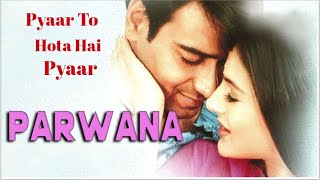Pyar To Hota Hai Pyar - Parwana (2003) HD Audio