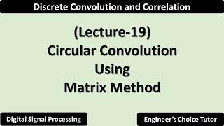 Circular Convolution using Matrix Method | Lecture-19