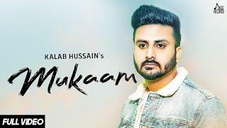 Mukaam Sad Song - Kalab Hussain | Punjabi Songs 2018