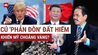 TS Bùi Ngọc Sơn phân tích: Vì sao cú phản đòn đất hiếm của Trung Quốc  lại khiến Mỹ choáng váng?