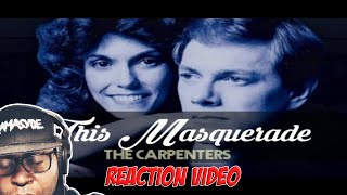 FIRST TIME HEARING | The Carpenters |  This Masquerade | REACTION VIDEO