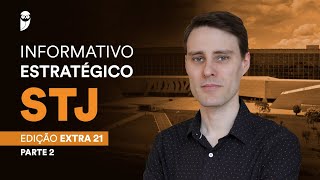 Informativo Estratégico STJ - Edição Extraordinária 21 - Parte 2