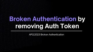 Test Editor Tutorial 6: BUA by Removing Auth Token ( OWASP API2:2023 )