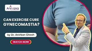 What Causes Gynecomastia? Explained! | Dr. Anirban Ghosh | In Kolkata