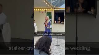 Stalker crashed out at the wedding