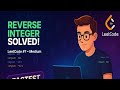 Reverse Integer - Handling Integer Overflow | LeetCode 7
