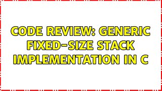 Code Review: Generic fixed-size Stack implementation in C