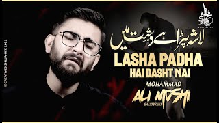 LASHA PADHA HAI DASHT MAI | Mohammad Ali Moshi Baltistani | New Nohay 2021 | Mola Hussain (a.s) Noha