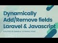 Dynamically Add/Remove input fields in Laravel with Javascript [ with source code ]