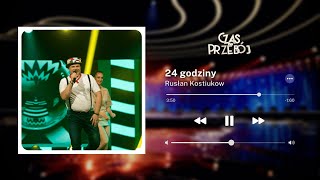 „24 godziny” - Rusłan Kostiukow | Czas na Przebój