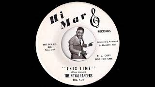 The Royal Lancers - This Time [Hi Mar] 1963 Teen Rock Ballad 45