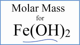 Molar Mass / Molecular Weight of Fe(OH)2: Iron (II) hydroxide
