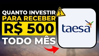 TAESA: QUANTO INVESTIR PARA RECEBER R$ 1.000 NO MÊS? TAEE3 TAEE4 TAEE11