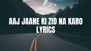 Aaj Jaane Ki Zid Na Karo |Lyrics| Coke Studio Season 8 | Farida Khanum