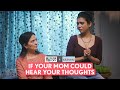 FilterCopy | If Your Mom Could Hear Your Thoughts | Ft. Shreya, Natasha & Pyarali