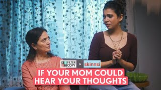 FilterCopy | If Your Mom Could Hear Your Thoughts | Ft. Shreya, Natasha & Pyarali