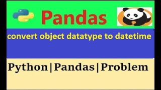 How to convert object datatype to datetime python pandas|object datatype to datetime