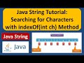 Java String Tutorial: Searching for Characters with indexOf(int ch) Method | Java Tutorial
