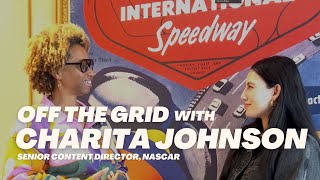 OFF THE GRID with Charita Johnson, NASCAR's Senior Content Director