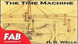 The Time Machine Version 2 Full Audiobook by H. G. WELLS by Science Fiction
