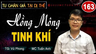 Truyện tiên hiệp full – Tu chân giả tại dị thế tập 163 – HỒNG MÔNG TINH KHÍ - Mc Tuấn Anh