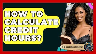 How To Calculate Credit Hours? - The College Explorer