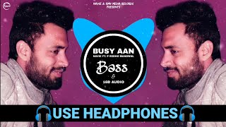 16D AUDIO | Busy Aan(Bass Boosted)NAvie | P. Redhu Mandwal | Latest Punjabi Songs 2021