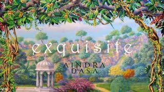 Exquisite - Aindra Dasa