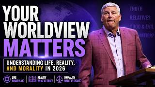 Your Worldview Matters | Understanding Life, Reality, and Morality in 2026