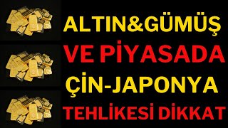 Altın Ve Piyasada ÇİN Ve Japonya Tehlikesi, Çin'den Kritik Haber, Borsa Dolar