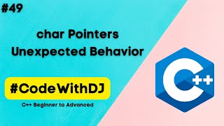 #49 char Pointers-Unexpected Behaviour | C++ Beginner to Advanced | INIT Tech Labs | #CodeWithDJ