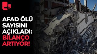 AFAD depremle ilgili güncel rakamları açıkladı: Bilanço artıyor!