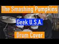 The Smashing Pumpkins - Geek USA - Drum Cover