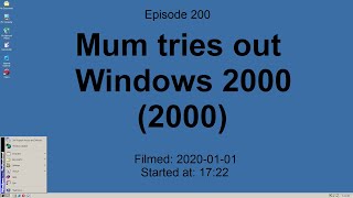 2020-01-01 Mum tries out Windows 2000 (2000)