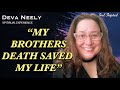 Her brothers death & AFTERLIFE presence woke her up SPIRITUALLY! | Deva Neely