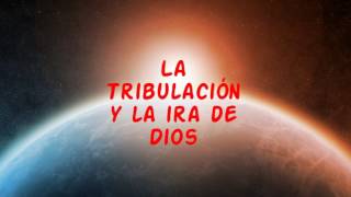 La tribulación y la ira de Dios no es lo mismo