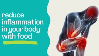 How to reduce inflammation in your body with food