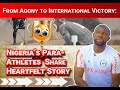 We faced lots of pains-Nigeria's Para-Athletes shares heartbreaking international success story