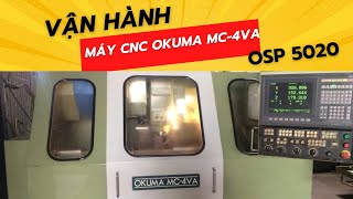 Bí Quyết Vận Hành Máy Phay CNC Okuma MC-4VA (OSP 5020) - Đơn Giản và Dễ Hiểu