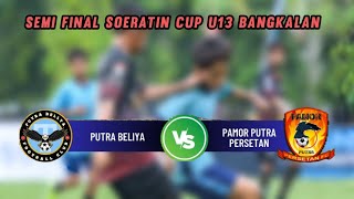 PUTRA BELLYA FC  vs PAMOR PUTRA PERSETAN FC  | SEMI FINAL SOERATIN CUP U13 BANGKALAN