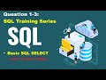 Basic SQL SELECT, SQL query practice of real business scenario, step to step tutorial, question 1-3