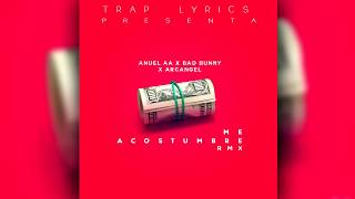 Me Acostumbre Remix - Anuel AA Ft. Bad Bunny & Arcangel (#FREEANUEL)