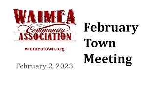 Waimea Community Association Town Meeting - Thursday, February 2, 2023