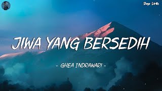 Jiwa Yang Bersedih - Ghea Indrawari (Lirik Video) Mix