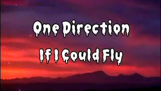 One Direction -If I Could Fly (Lyrics)